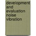 Development and evaluation noise vibration