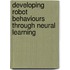 Developing robot behaviours through neural learning