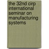 The 32nd CIRP International Seminar on Manufacturing Systems door J.P. Kruth