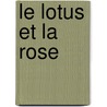 Le lotus et la rose door H.F. de Wit
