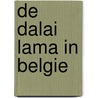 De Dalai Lama in Belgie door De Dalai Lama