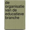 De organisatie van de educatieve branche door I.M.J. van Ophem