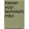 Kiezen voor technisch MBO by J. Roeleveld