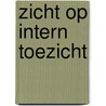 Zicht op intern toezicht door M.E. van der Sluis