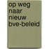 Op weg naar nieuw bve-beleid