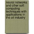 Neural Networks and Other Soft Computing Techniques with applications in the oil industry