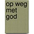 Op weg met god