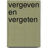 Vergeven en vergeten by Ton Smits