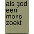 Als god een mens zoekt