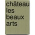 Château les beaux arts