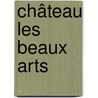Château les beaux arts door T. Rombouts