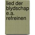 Lied der blydschap e.a. refreinen