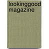 LookingGood Magazine door Onbekend