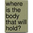 Where is the body that will hold?
