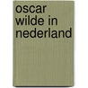 Oscar wilde in nederland door Johan Polak