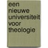 Een nieuwe universiteit voor theologie