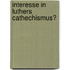 Interesse in Luthers Cathechismus?