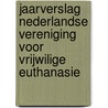 Jaarverslag Nederlandse Vereniging Voor Vrijwilige Euthanasie by M. Wolfers