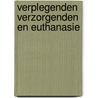 Verplegenden verzorgenden en euthanasie by H. van Dam