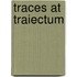 Traces at traiectum