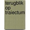 Terugblik op traiectum by Jan Groot