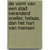 De vorm van een stad veranderd sneller, helaas, dan het hart van mensen by Jacques Roubaud