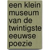 een klein museum van de twintigste eeuwse poezie by Kees Ouwens