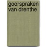 Goorspraken van drenthe door Onbekend