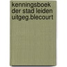 Kenningsboek der stad leiden uitgeg.blecourt door Onbekend