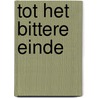 Tot het bittere einde door Gisevius