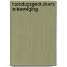 Harddugsgebruikers in beweging door R. Boers