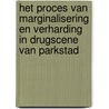 Het proces van marginalisering en verharding in drugscene van Parkstad by R.J.M. Neve