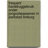 Frequent harddruggebruik onder jongvolwassenen in Parkstad Limburg door S. van der Dam
