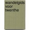 Wandelgids voor Twenthe by M. Pelgrim