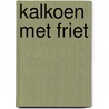 Kalkoen met friet door A