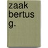 Zaak bertus g.