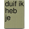Duif ik heb je by Sylvia Kuyer
