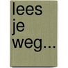 Lees je weg... by R. van Adrichem