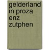 Gelderland in proza enz zutphen by Zane L. Berge