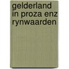 Gelderland in proza enz rynwaarden door Kassies