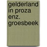 Gelderland in proza enz. groesbeek door Vroomkoning