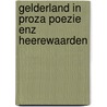 Gelderland in proza poezie enz heerewaarden door Tex