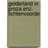 Gelderland in proza enz. lichtenvoorde door Kees Bruin
