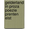 Gelderland in proza poezie prenten elst door Verbogt