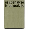 Risicoanalyse in de praktijk door M. van der Steen