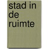 Stad in de ruimte door Linda Roodenburg
