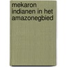 Mekaron indianen in het amazonegbied by Marion Hoekveld
