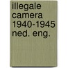 Illegale camera 1940-1945 ned. eng. door Bool