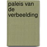 Paleis van de verbeelding by Rudi Kousbroek