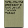 Photo-enforced Stratification of Liquid Crystal / Monomer Mixtures by R. Penterman
